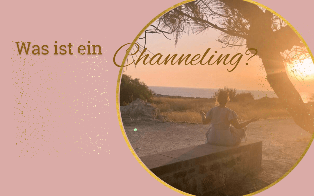 Was ist ein Channeling?