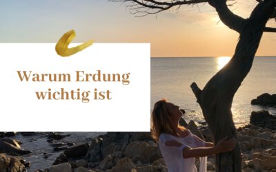 Warum ERDUNG auf allen Ebenen in dieser Zeit für Lichtarbeiter so wichtig ist