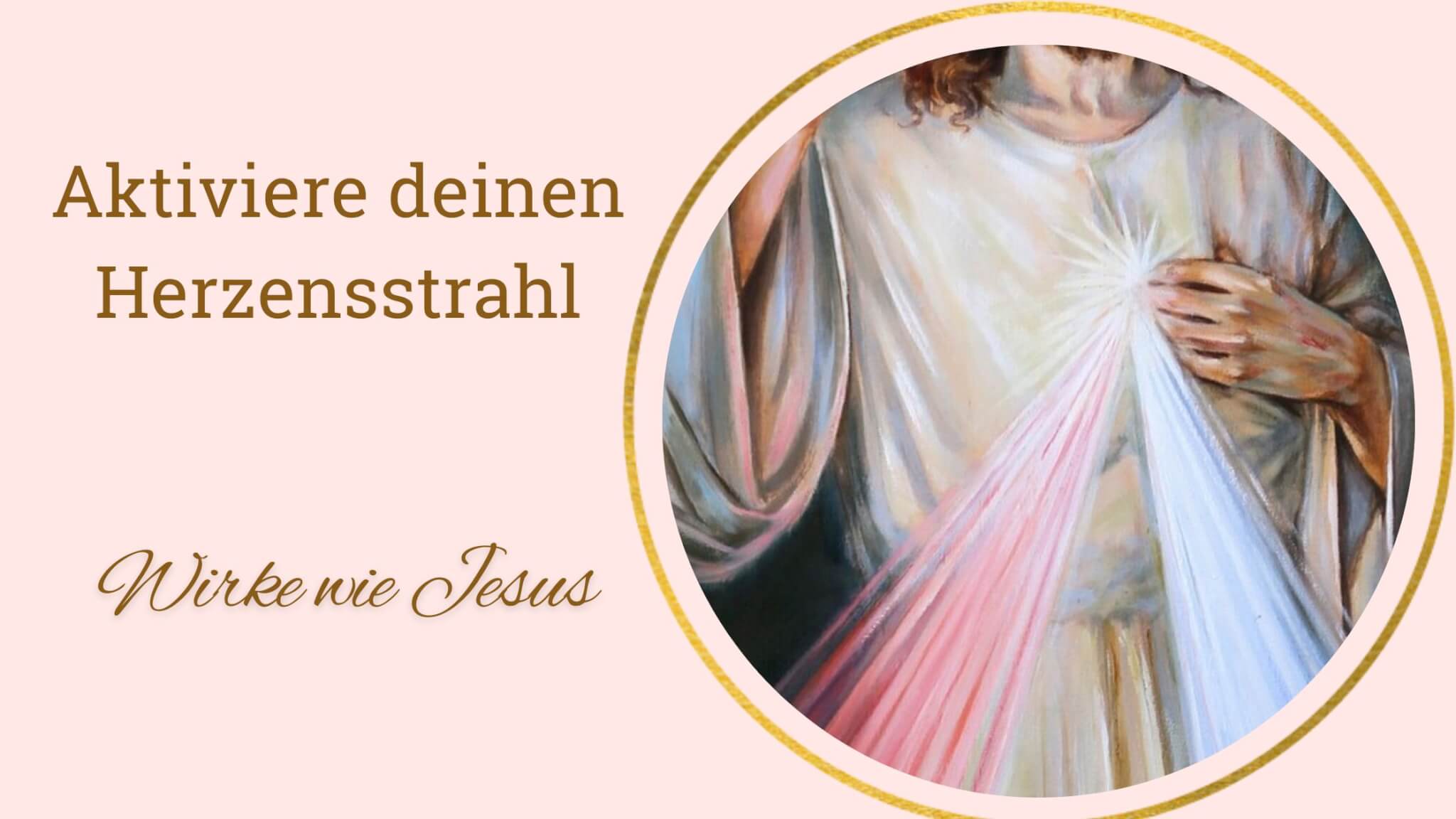 Herzensstrahl aktivieren  Neue Wege der Heilung