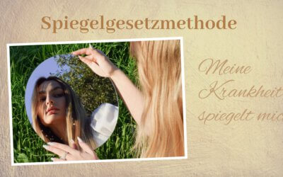 Meine Krankheit spiegelt mich – Anwendung der Spiegelgesetzmethode