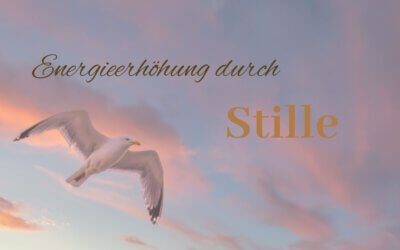 Energieerhöhung durch Stille