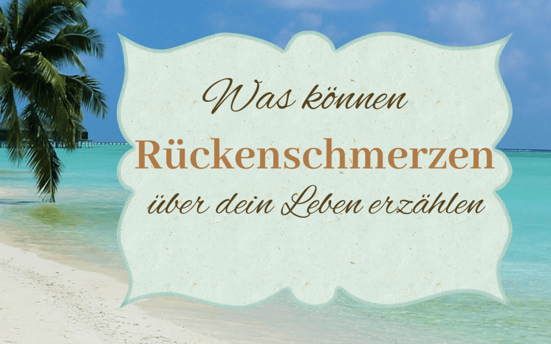 Was können Rückenschmerzen über dein Leben erzählen?
